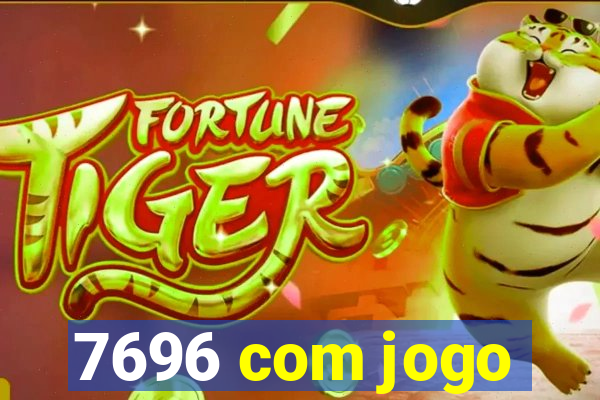 7696 com jogo